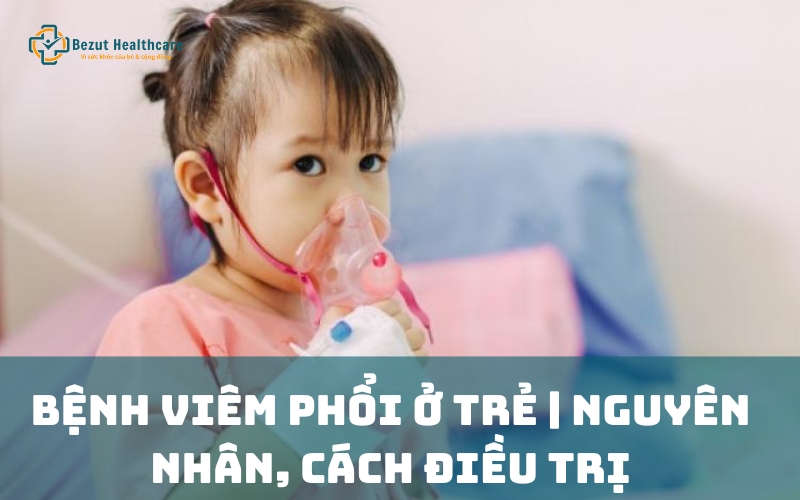 Bệnh viêm phổi ở trẻ em