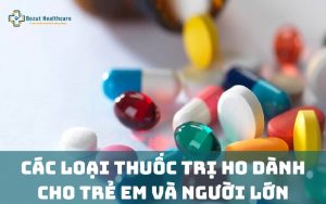 Các loại thuốc trị ho phổ biến hiện nay