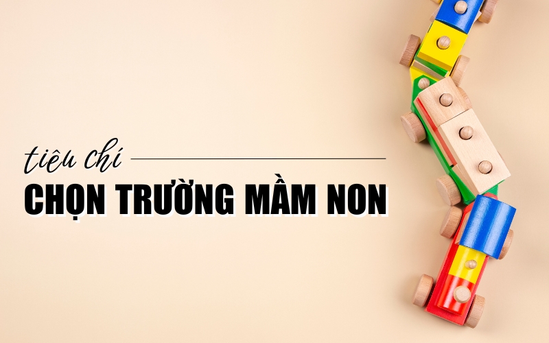 tiêu chí chọn trường mầm non